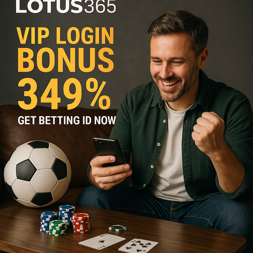 Lotus365 VIP Login Bonus 349% and Get Betting ID Now