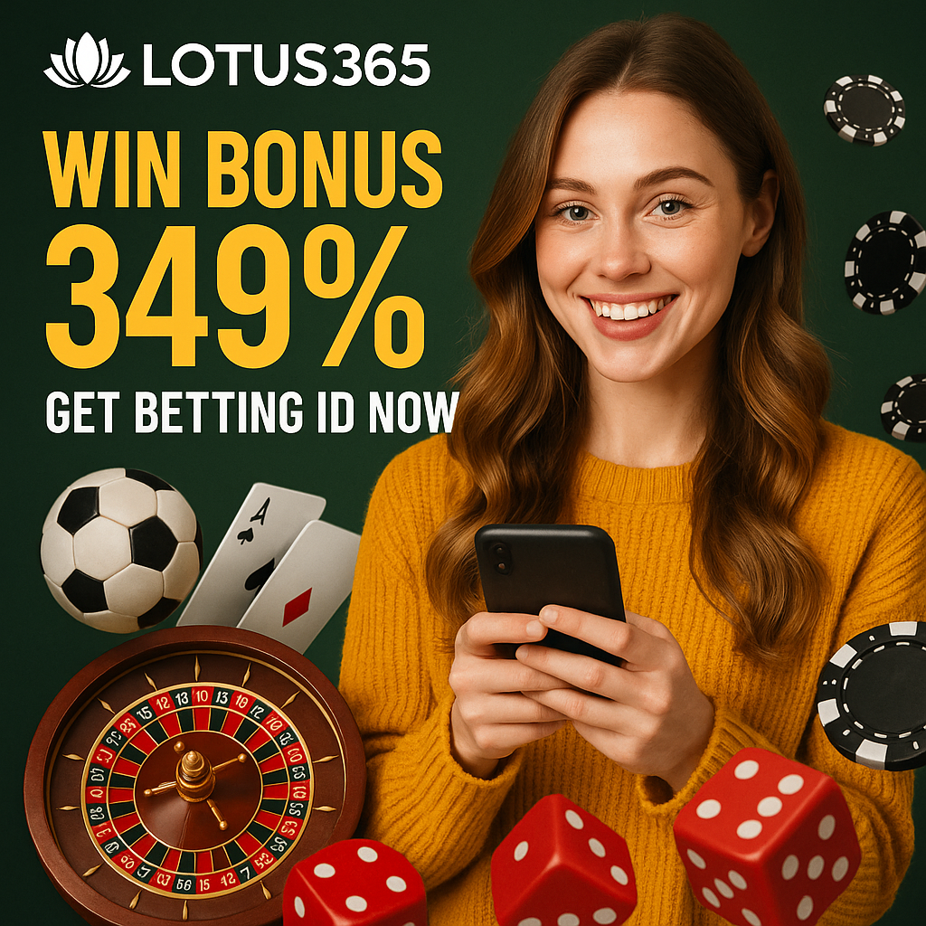 Lotus365 win bonus 349% and get betting id now