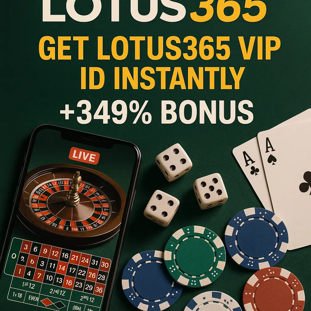 Lotus 365 | Get Lotus365 Vip ID Instantly with 349% Bonus